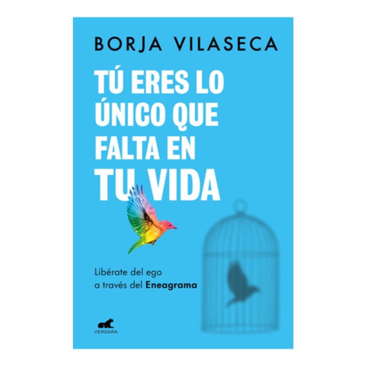 VERGARA - Libro Tú Eres Lo Único Que Falta En Tu Vida - Borja Vilaseca