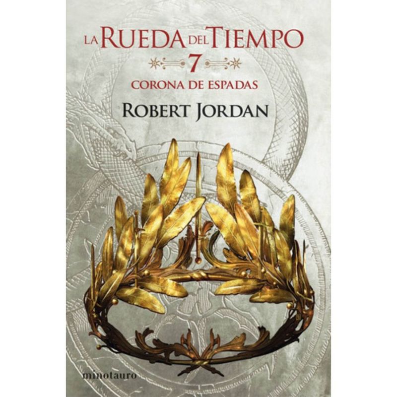 EDICIONES MINOTAURO - La Rueda Del Tiempo 7: La Corona De Espadas - Robert Jordan