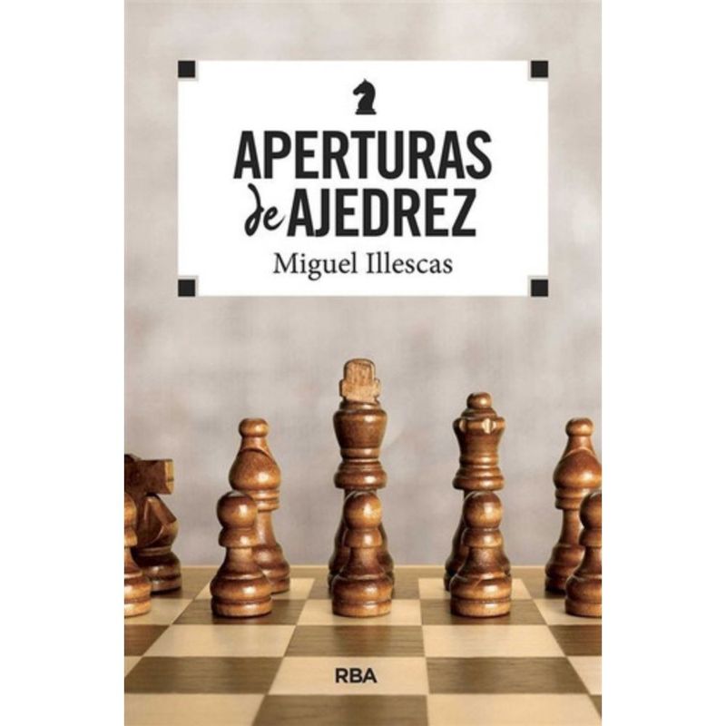RBA - Libro Aperturas De Ajedrez - Illescas, Miguel
