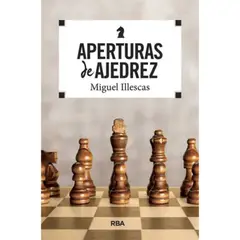 RBA - Libro Aperturas De Ajedrez - Illescas, Miguel