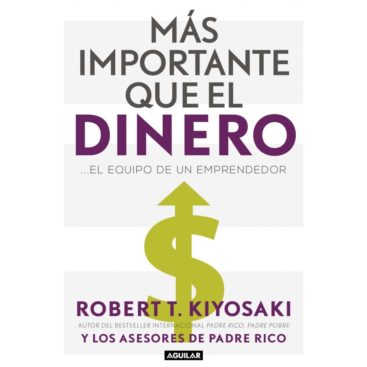 AGUILAR - Libro Más importante que el dinero - Robert T. Kiyosaki