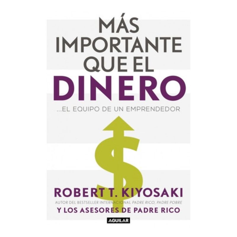 AGUILAR - Libro Más importante que el dinero - Robert T. Kiyosaki