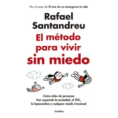 GRIJALBO - Libro El Método Para Vivir Sin Miedo - Rafael Santandreu