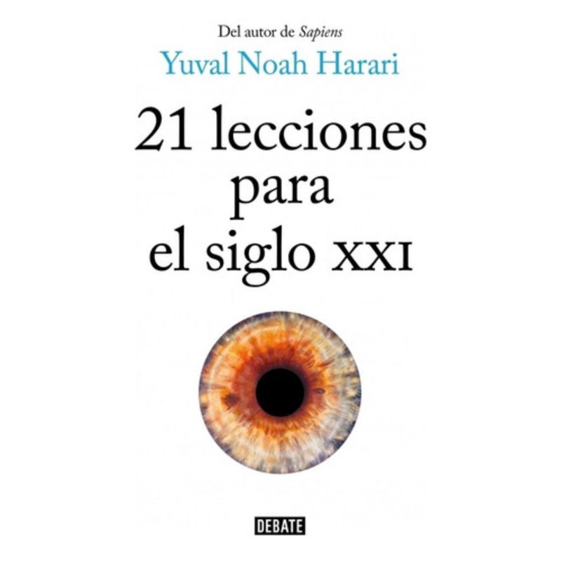 DEBATE - 21 Lecciones Para El Siglo Xxi - Harari, Yuval Noah -