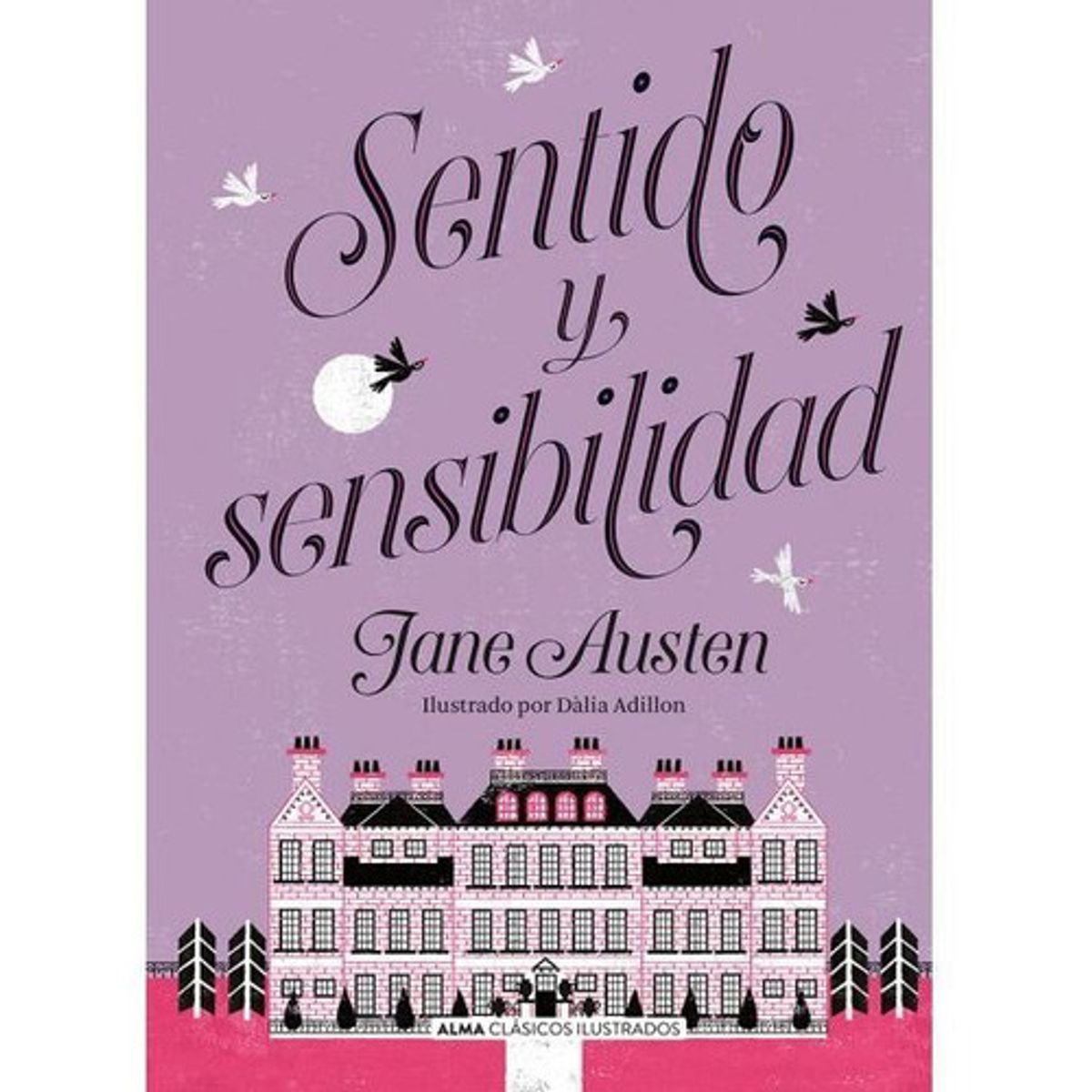 ALMA - Sentido Y Sensibilidad - Alma Ilustrado - Jane Austen