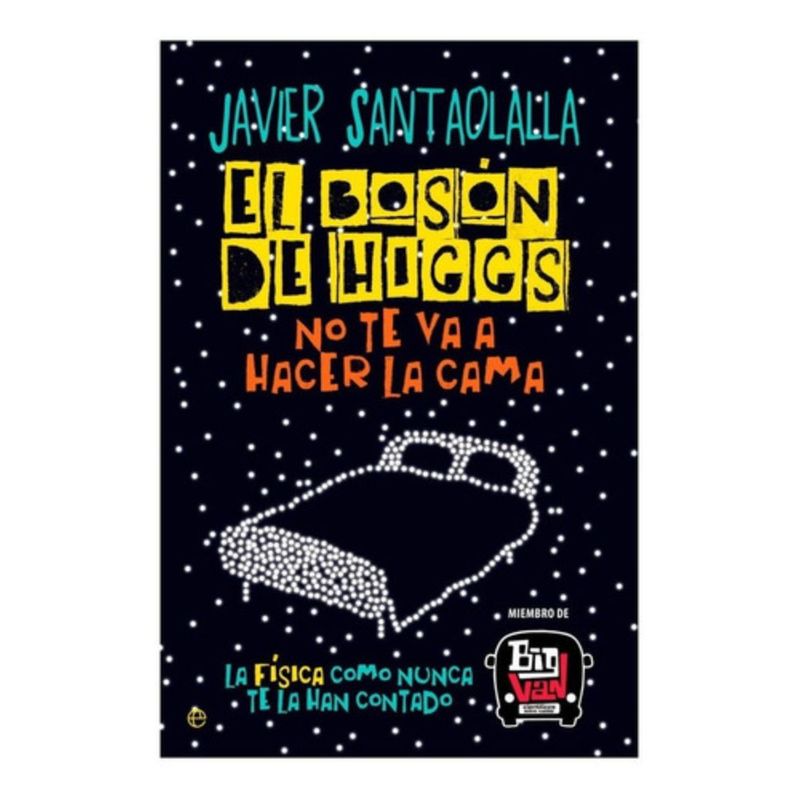 LA ESFERA DE LOS LIBROS - Bosón De Higgs No Te Va A Hacer La Cama - Javier Santaolalla