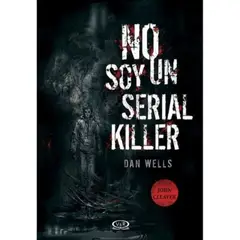 VERGARA Y RIBA - John Cleaver 1: No Soy Un Serial Killer - Dan Wells