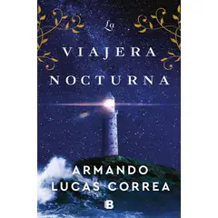 EDICIONES B - Libro La viajera nocturna - Armando Lucas Correa