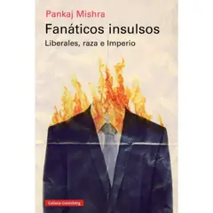 GALAXIA GUTENBERG - Fanáticos Insulsos - Pankaj Mishra
