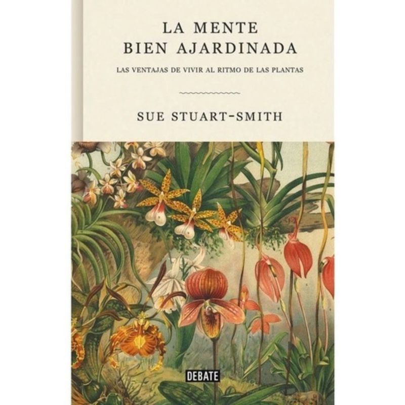 DEBATE - Libro La Mente Bien Ajardinada - Sue Stuart-smith
