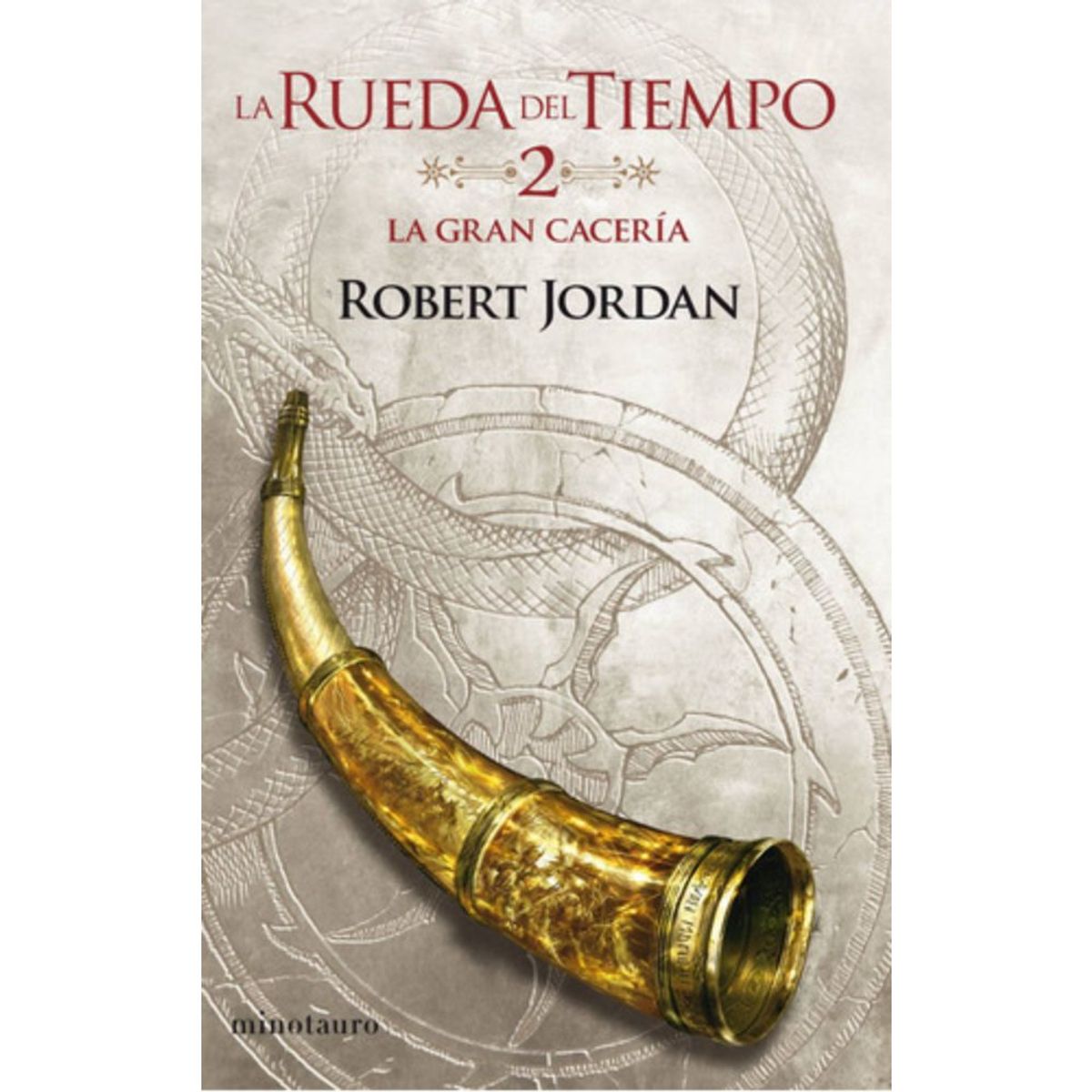 EDICIONES MINOTAURO - La Rueda Del Tiempo Nº 02/14 La Gran Cacería - Robert Jordan