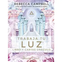 ARKANO - Trabaja Tu Luz (libro + Cartas) - Rebecca Campbell