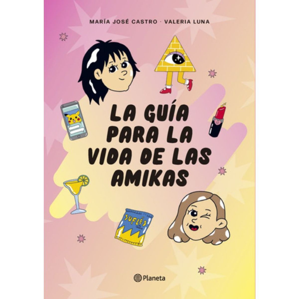 PLANETA - La Guía Para La Vida De Las Amikas - María José Castro