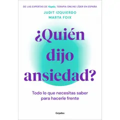 GRIJALBO - Libro ¿Quién dijo ansiedad? - Marta Foix ; Judit Izquierdo