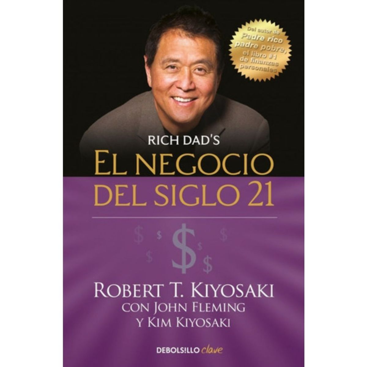 DEBOLSILLO - El Negocio Del Siglo 21 Kiyosaki, Robert T.