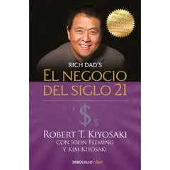 DEBOLSILLO - El Negocio Del Siglo 21 Kiyosaki, Robert T.