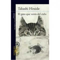 ALFAGUARA - Gato Que Venia Del Cielo - Hiraide, Takashi