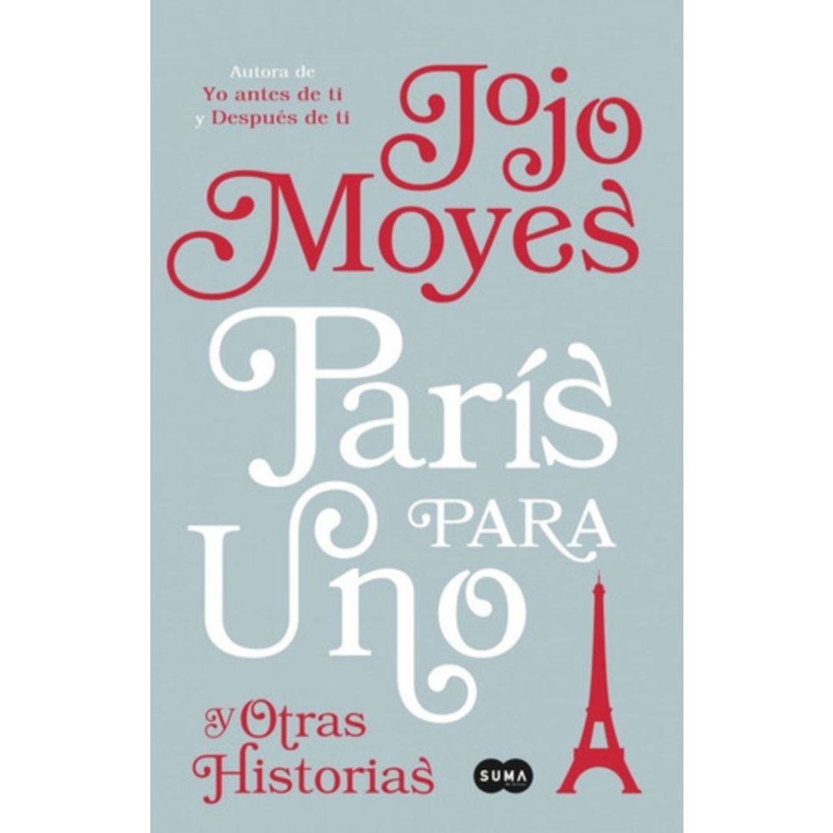 SUMA DE LETRAS - Paris Para Uno Y Otras Historias - Moyes, Jojo