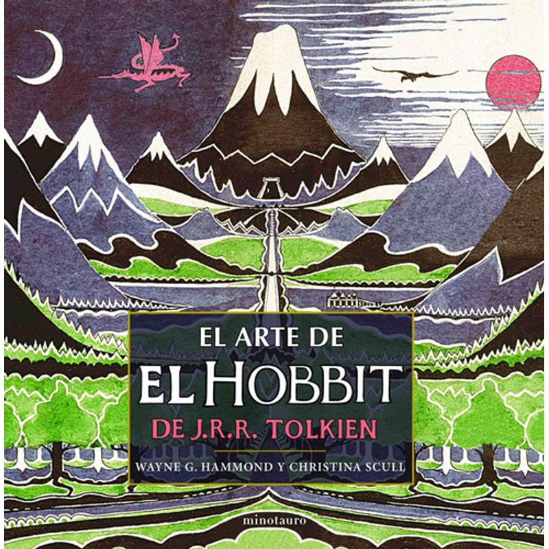 EDICIONES MINOTAURO - El Arte De El Hobbit De J. R. R. Tolkien - Wayne G. Hammond