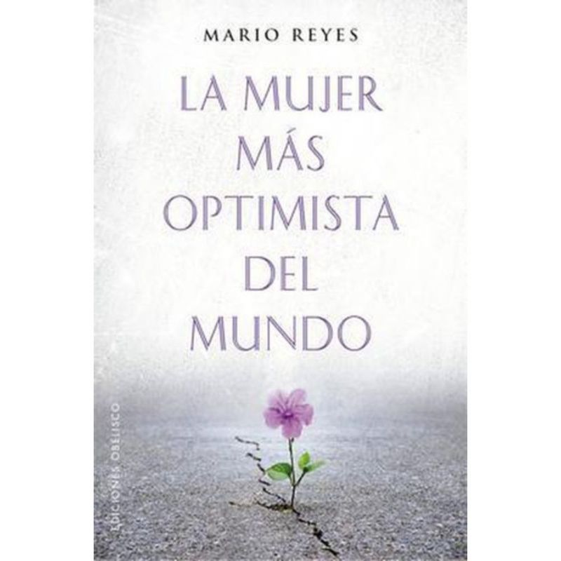 EDICIONES OBELISCO - La Mujer Más Optimista Del Mundo - Mario Reyes