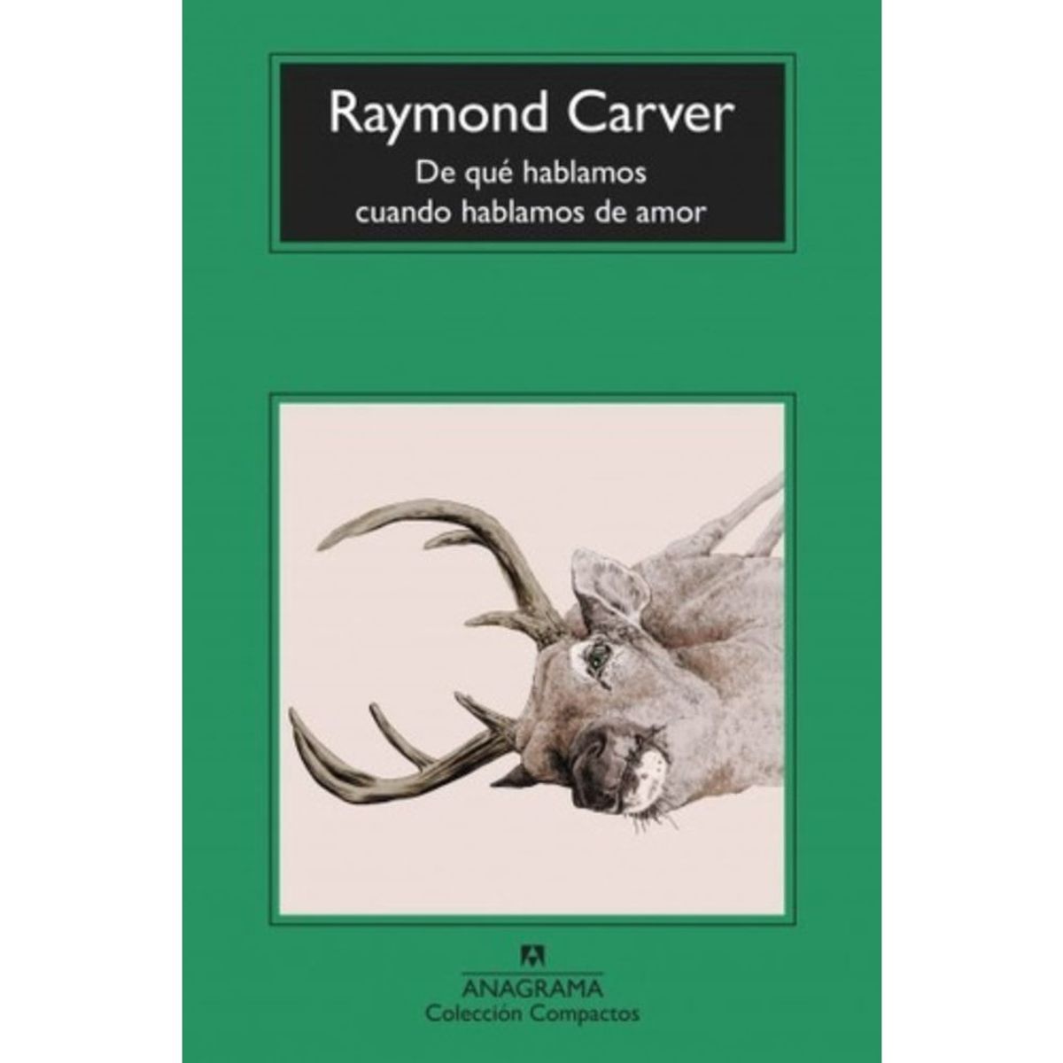 ANAGRAMA - De Qué Hablamos Cuando Hablamos De Amor - Carver, Raymond