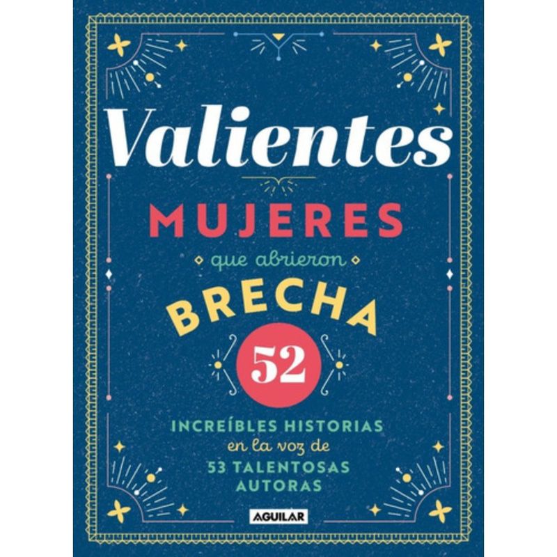 AGUILAR - Libro Valientes mujeres que abrieron brecha - AGUILAR