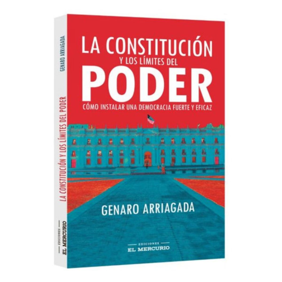 EL MERCURIO - La Constitución Y Los Límites Del Poder - Genaro Arriagada