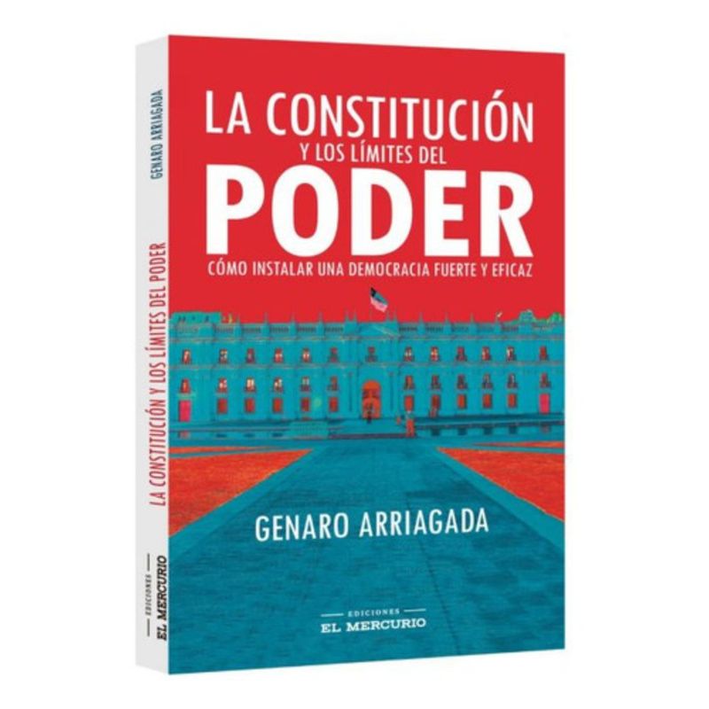 EL MERCURIO - La Constitución Y Los Límites Del Poder - Genaro Arriagada