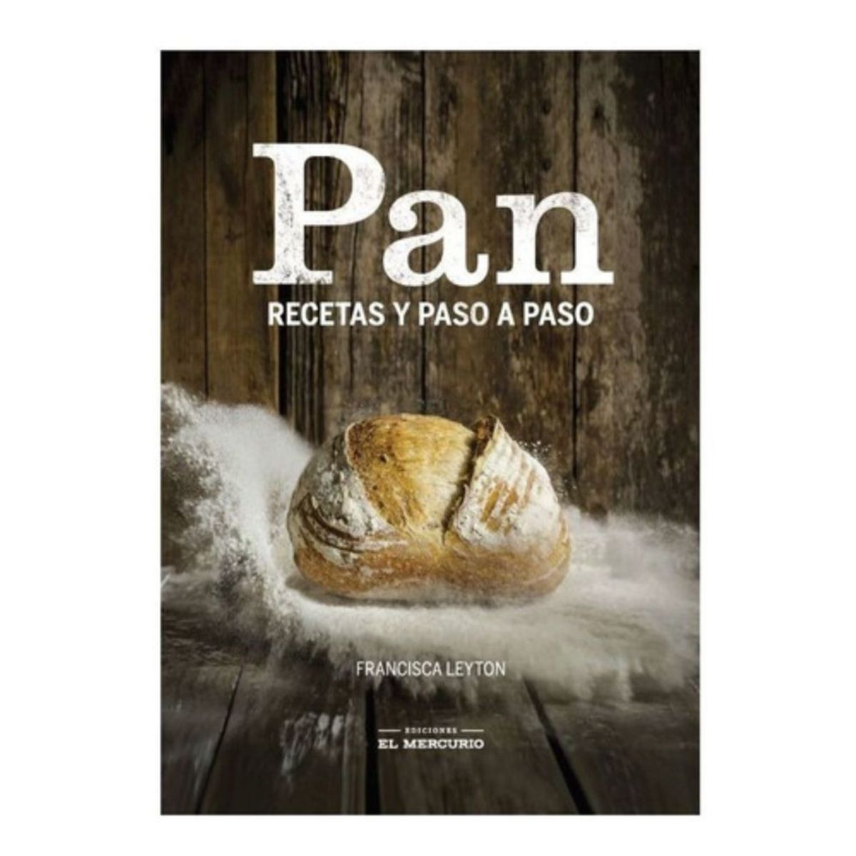 EL MERCURIO - Pan: Recetas Paso A Paso - Francisca Leyton