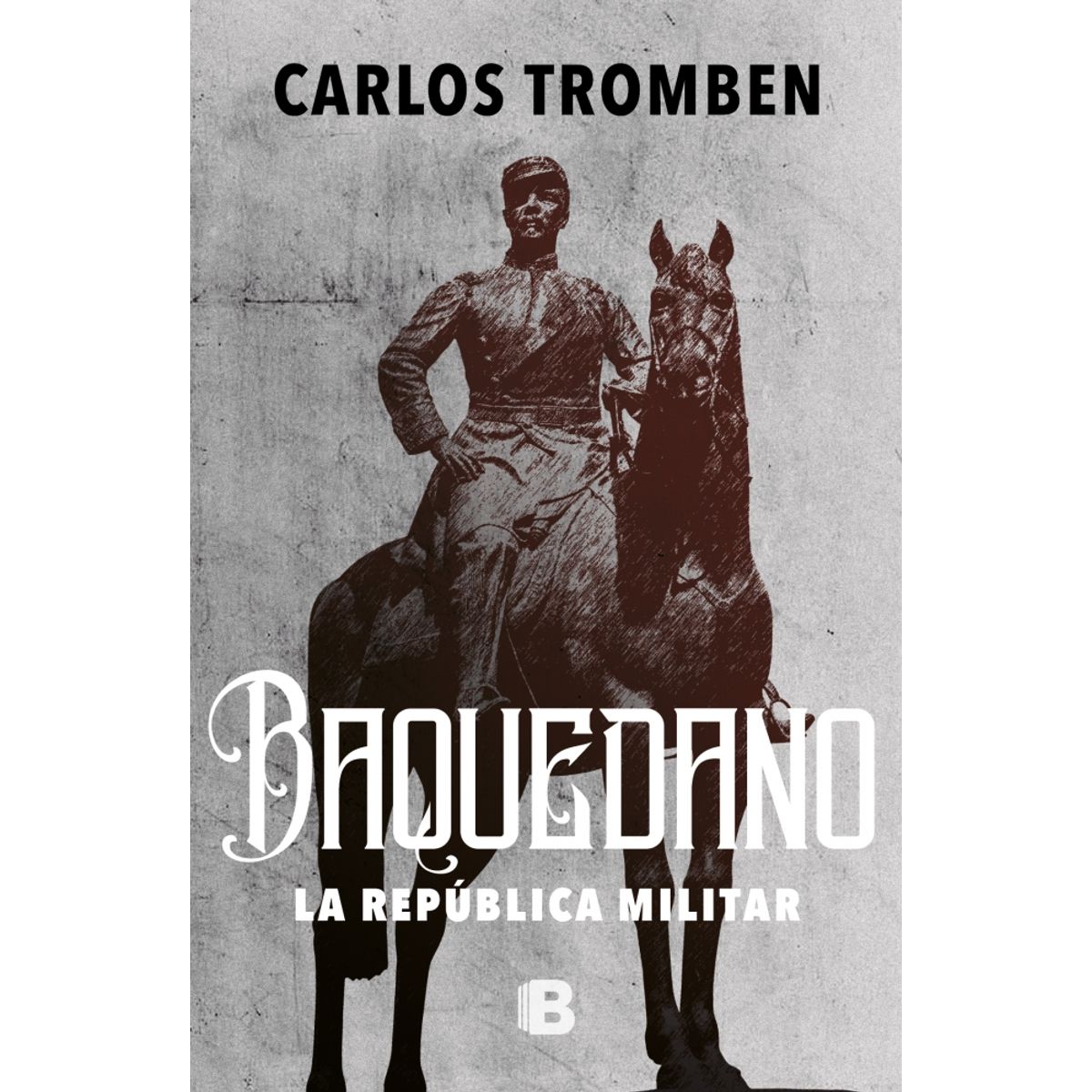 EDICIONES B - Libro Baquedano - Carlos Tromben