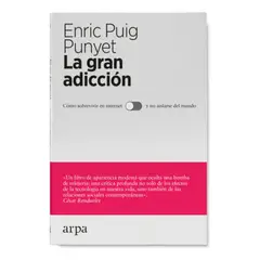 ARPA - Libro La Gran Adicción - Enric Puig Punyet