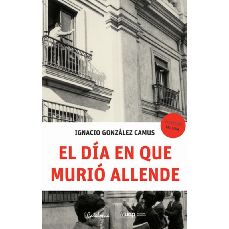 CATALONIA - Libro El Día En Que Murió Allende - Ignacio Camus González