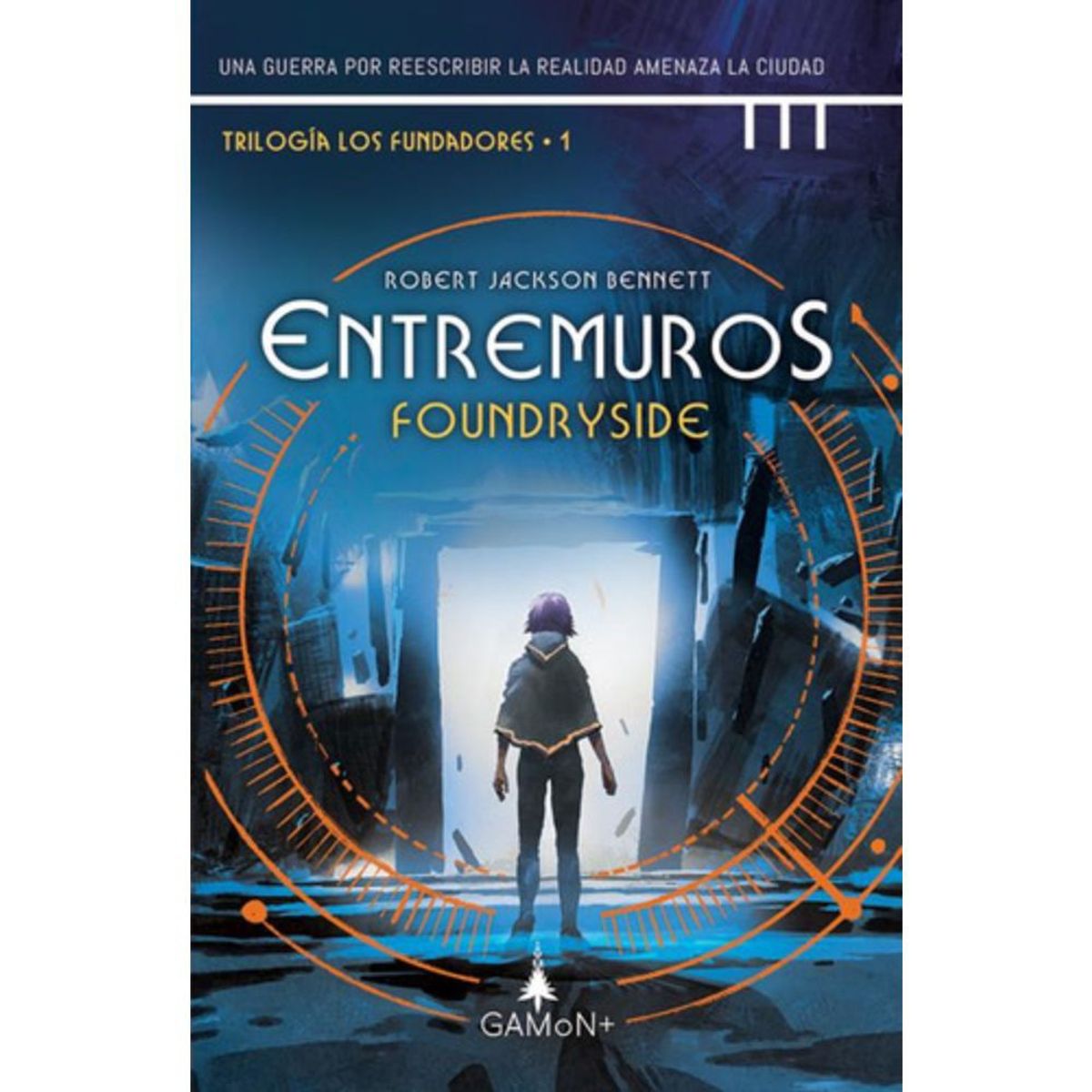 GAMON - Libro Los Fundadores 1: Entremuros - Jackson Bennett Robert
