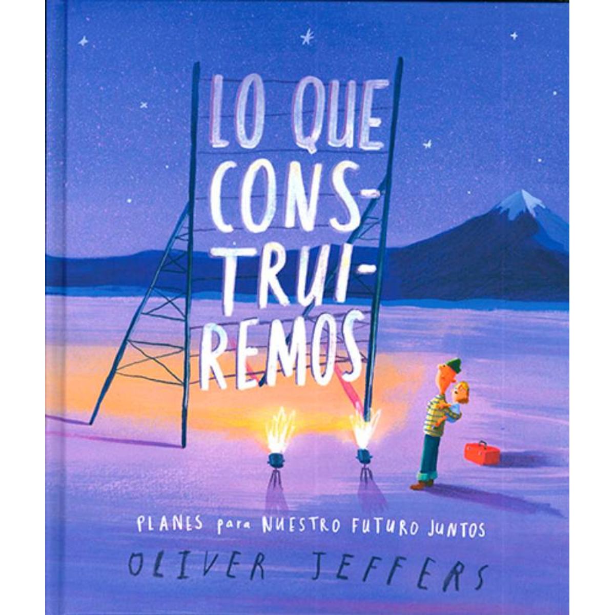 FONDO DE CULTURA ECONOMICA - Libro Lo Que Construiremos - Oliver Jeffers