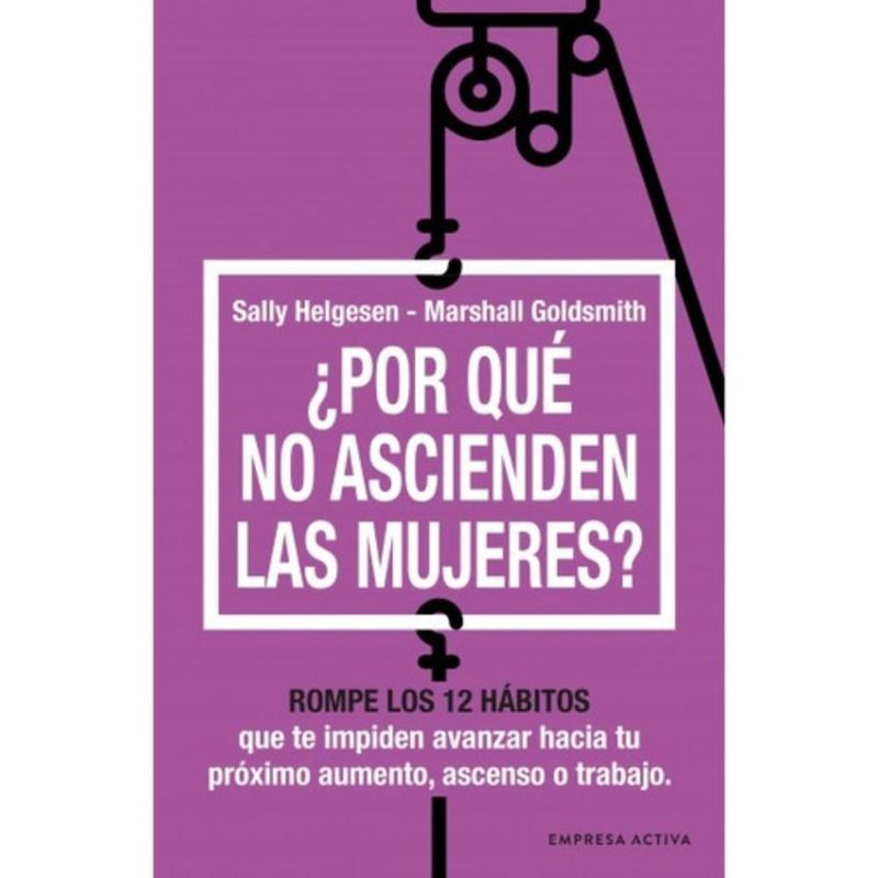 EMPRESA ACTIVA - Libro Por Qué No Ascienden Las Mujeres - Sally Helgesen