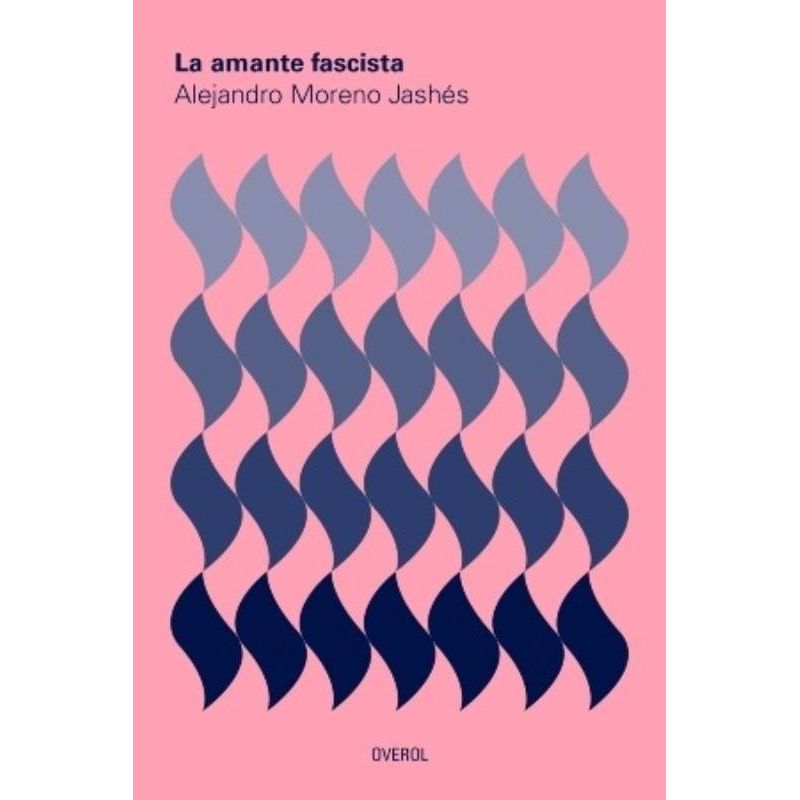 OVEROL - Libro La Amante Fascista - Alejandro Moreno Jashés