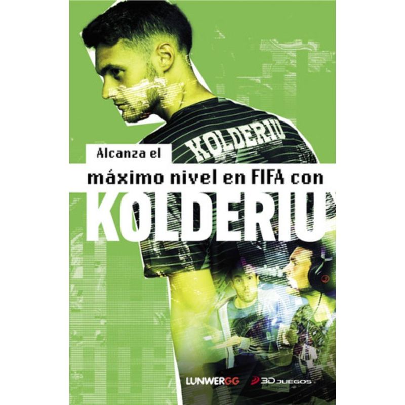 LUNWERG - Libro Alcanza El Máximo Nivel En Fifa Con Kolderiu