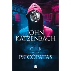 EDICIONES B - El Club De Los Psicópatas - John Katzenbach