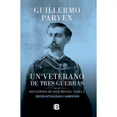 EDICIONES B - Un Veterano De Tres Guerras - Parvex, Guillermo