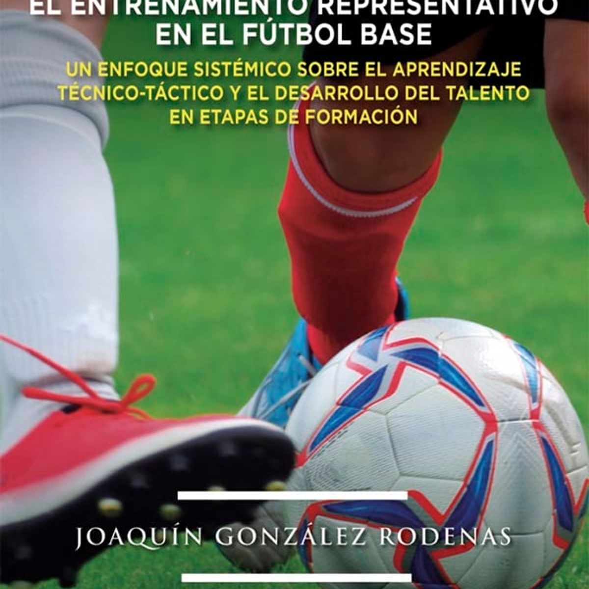 FUTBOL DE LIBRO - El Entrenamiento En El Futbol Base - Joaquin Gonzalez