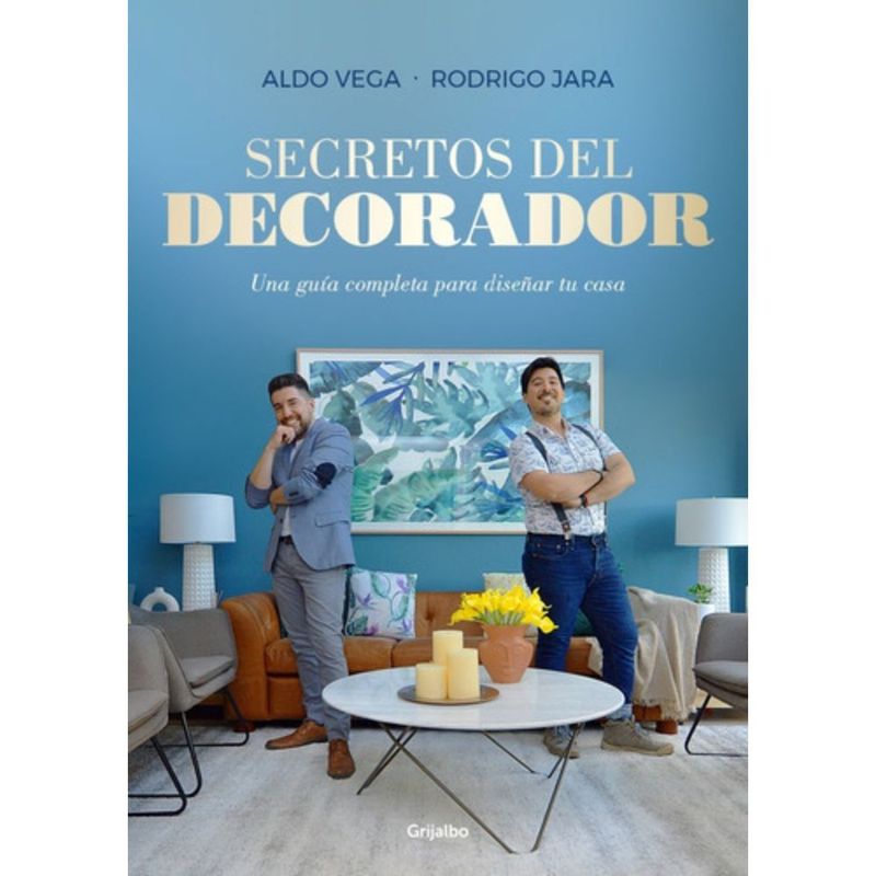 GRIJALBO - Secretos Del Decorador - Vega Mellado / Jara Farías