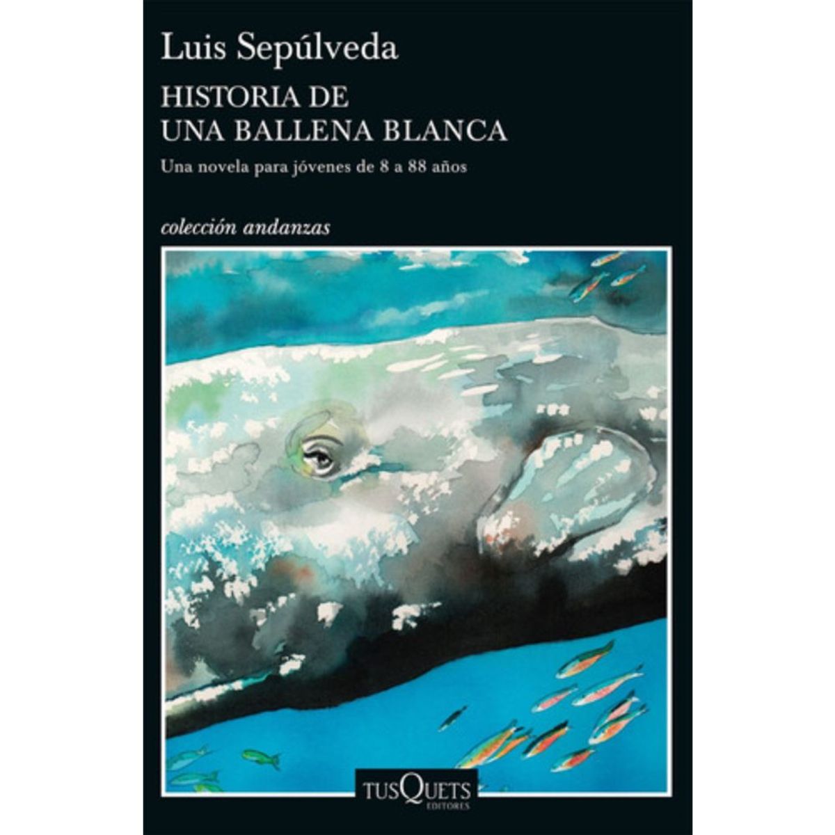 TUSQUETS - Libro Historia De Una Ballena Blanca - Luis Sepúlveda