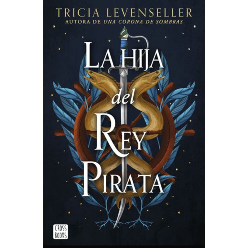 CROSS BOOKS - Libro La Hija Del Rey Pirata - Tricia Levenseller