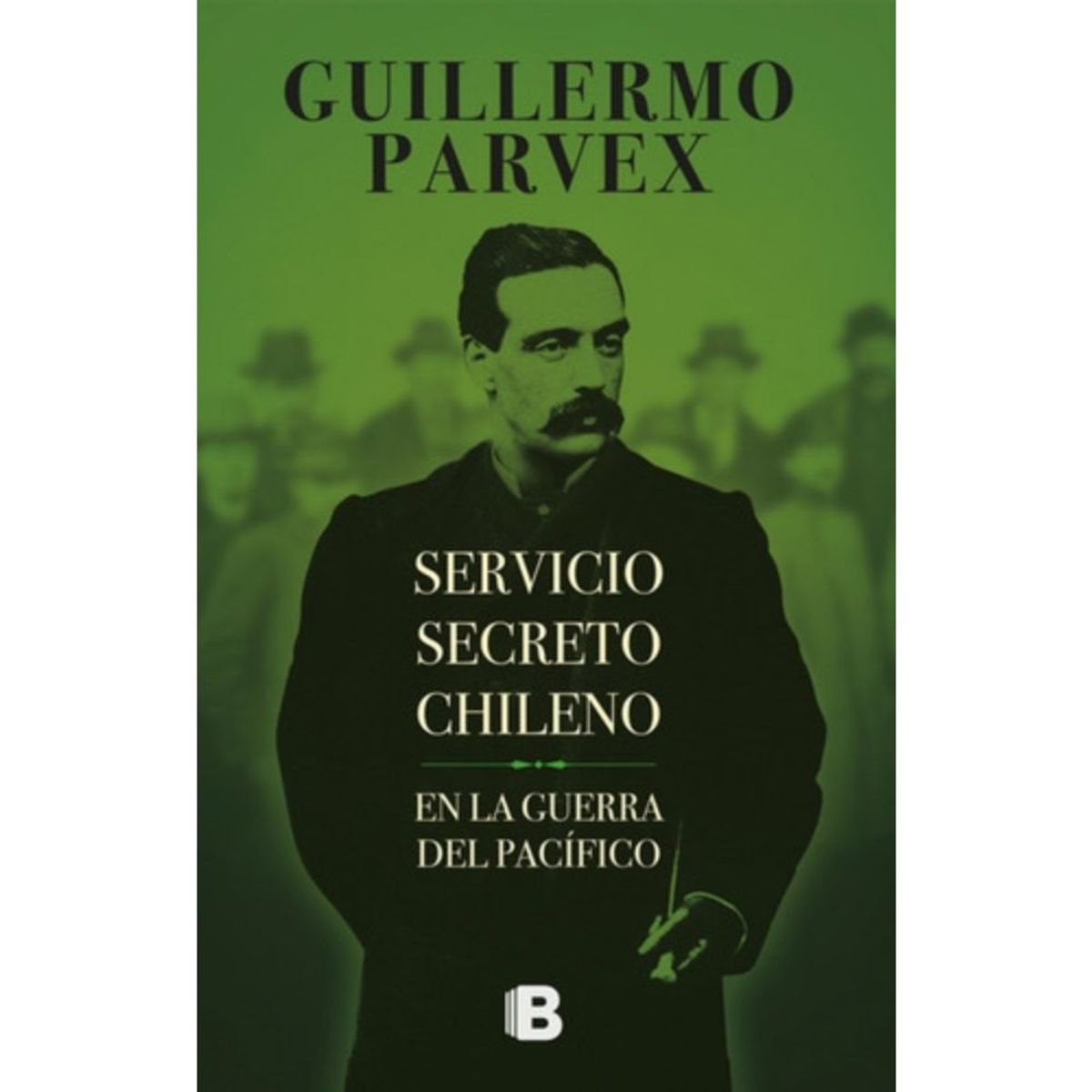 EDICIONES B - Servicio Secreto Chileno - Parvex, Guillermo