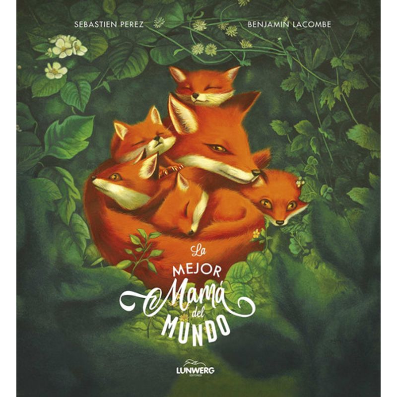 LUNWERG - La Mejor Mamá Del Mundo - Benjamin Lacombe