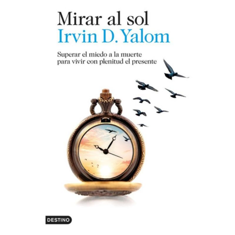 DESTINO - Libro Mirar Al Sol - Irvin D. Yalom - Destino