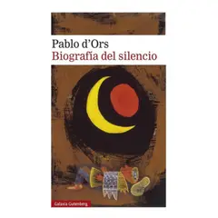 GALAXIA GUTENBERG - Libro Biografia Del Silencio - Pablo D'ors