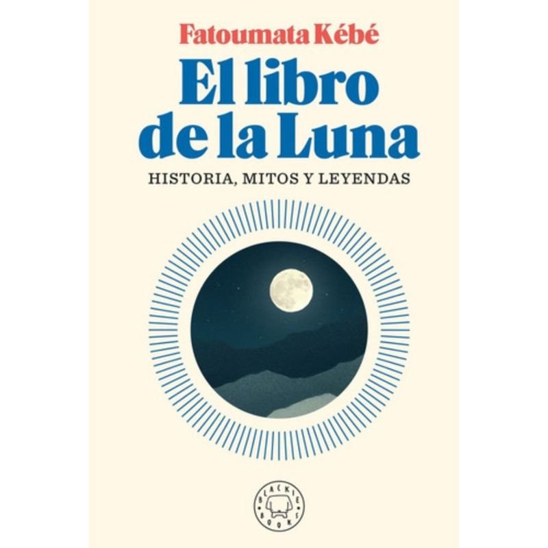BLACKIE BOOKS - El Libro De La Luna - Kebe Fatoumata
