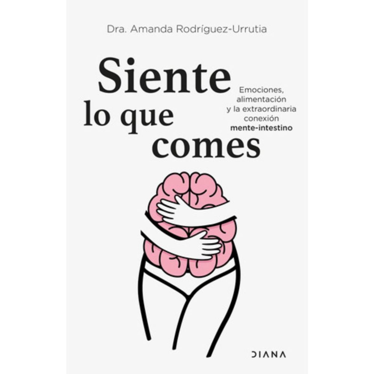 DIANA - Libro Siente Lo Que Comes - Amanda Rodríguez Urrutia