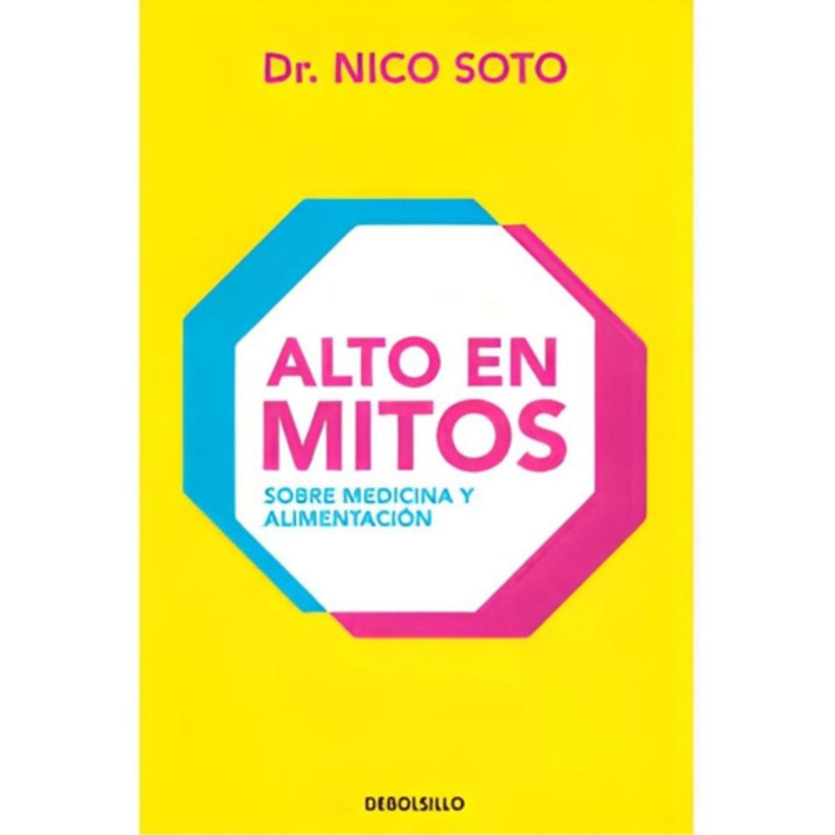 DEBOLSILLO - Libro Alto En Mitos - Dr. Nico Soto